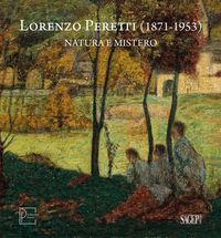 Produktbild: Lorenzo Peretti (1871-1953). Natura e mistero. Catalogo della mostra (Domodossola, 26 maggio-26 ottobre 2024). Ediz. italiana e inglese