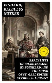 Produktbild: Early Lives of Charlemagne by Eginhard and the Monk of St Gall edited by Prof. A. J. Grant