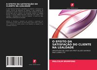 Produktbild: O Efeito Da Satisfa&ccedil;&atilde;o Do Cliente Na Lealdade