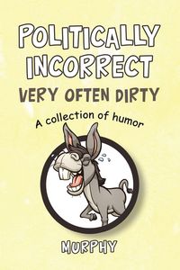 Produktbild: Politically Incorrect Very Often Dirty