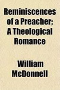 Produktbild: Reminiscences of a Preacher; A Theological Romance