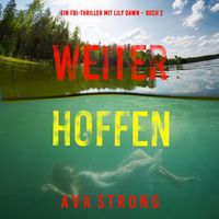 Produktbild: Weiter Hoffen (Ein FBI-Thriller mit Lily Dawn &ndash; Buch 2)