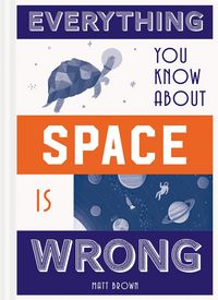 Produktbild: Everything You Know About Space is Wrong
