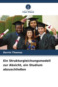 Produktbild: Ein Strukturgleichungsmodell zur Absicht, ein Studium abzuschlie&szlig;en