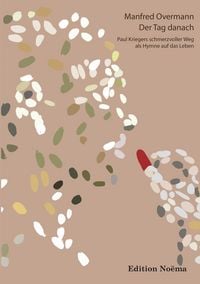 Produktbild: Der Tag danach: Paul Kriegers schmerzvoller WegalsHymne auf das Leben