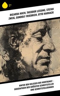 Produktbild: Hinter den Kulissen der Wortkunst - Biographien der gr&ouml;&szlig;ten Schriftsteller und Schriftstellerinnen