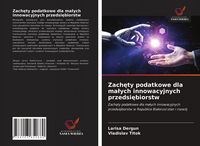 Produktbild: Zach&iquest;ty podatkowe dla ma&iquest;ych innowacyjnych przedsi&iquest;biorstw