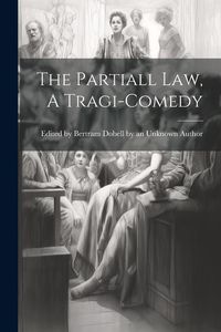 Produktbild: The Partiall Law, A Tragi-comedy