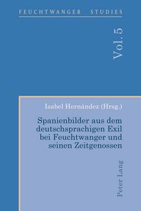 Produktbild: Spanienbilder aus dem deutschsprachigen Exil bei Feuchtwanger und seinen Zeitgenossen
