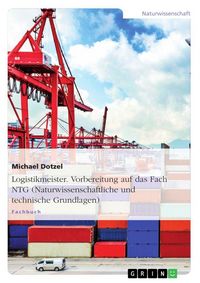 Produktbild: Logistikmeister. Vorbereitung auf das Fach NTG (Naturwissenschaftliche und technische Grundlagen)