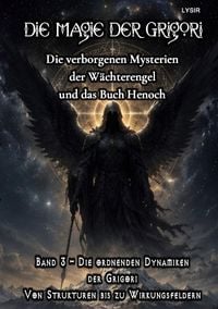 Produktbild: Die Magie der Grigori / Die Magie der Grigori - Band 3 &ndash; Die ordnenden Dynamiken der Grigori