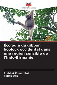 Produktbild: &Eacute;cologie du gibbon hoolock occidental dans une r&eacute;gion sensible de l'Indo-Birmanie
