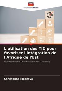 Produktbild: L'utilisation des TIC pour favoriser l'int&eacute;gration de l'Afrique de l'Est