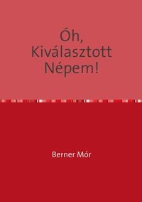 Produktbild: &Oacute;h, Kiv&aacute;lasztott N&eacute;pem!