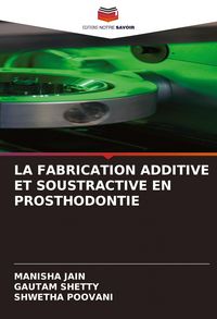 Produktbild: La Fabrication Additive Et Soustractive En Prosthodontie