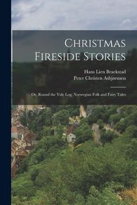Produktbild: Christmas Fireside Stories; or, Round the Yule log; Norwegian Folk and Fairy Tales