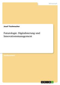 Produktbild: Futurologie. Digitalisierung und Innovationsmanagement