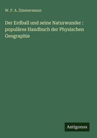 Produktbild: Der Erdball und seine Naturwunder : popul&auml;res Handbuch der Physischen Geographie