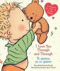 Bild vom Artikel I Love You Through and Through / Te Quiero, Yo Te Quiero (Bilingual) vom Autor Bernadette Rossetti-Shustak