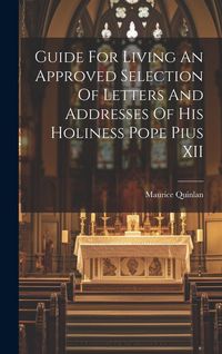 Produktbild: Guide For Living An Approved Selection Of Letters And Addresses Of His Holiness Pope Pius XII
