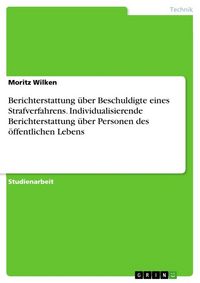 Produktbild: Berichterstattung &uuml;ber Beschuldigte eines Strafverfahrens. Individualisierende Berichterstattung &uuml;ber Personen des &ouml;ffentlichen Lebens