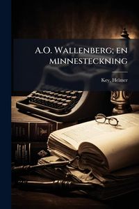 Produktbild: A.O. Wallenberg; en minnesteckning