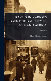 Produktbild: Travels in Various Countries of Europe, Asia and Africa