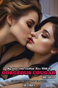 Produktbild: My First Time Lesbian Kiss With A Gorgeous Cougar: First Time Lesbian Erotica (My First Time Lesbian Submission, #18)