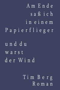 Produktbild: Am Ende sa&szlig; ich in einem Papierflieger und du warst der Wind