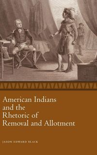 Produktbild: American Indians and the Rhetoric of Removal and Allotment