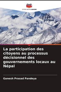 Produktbild: La participation des citoyens au processus d&eacute;cisionnel des gouvernements locaux au N&eacute;pal