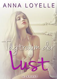 Produktbild: Tagtraum der Lust. Erotische Kurzgeschichten