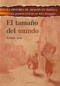 Produktbild: El tama&ntilde;o del mundo : la Guerra Civil en el Alto Arag&oacute;n