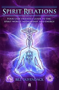 Produktbild: Spirit Relations: Your user-friendly guide to the spirit world, mediumship, and energy work
