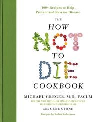 Bild vom Artikel The How Not to Die Cookbook vom Autor Michael Greger