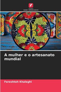 Produktbild: A mulher e o artesanato mundial