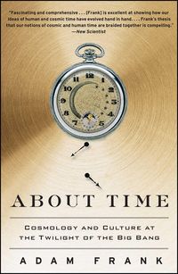 Bild vom Artikel About Time: Cosmology and Culture at the Twilight of the Big Bang vom Autor Adam Frank