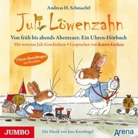 Produktbild: Juli L&ouml;wenzahn. Von fr&uuml;h bis abends Abenteuer. Ein Uhren-H&ouml;rbuch