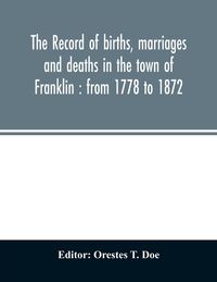Produktbild: The record of births, marriages and deaths in the town of Franklin