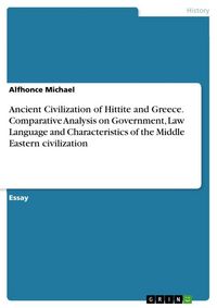 Produktbild: Ancient Civilization of Hittite and Greece. Comparative Analysis on Government, Law Language and Characteristics of the Middle Eastern civilization