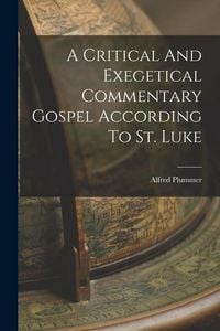 Produktbild: A Critical And Exegetical Commentary Gospel According To St. Luke