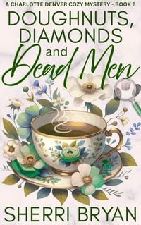 Produktbild: Doughnuts, Diamonds and Dead Men (The Charlotte Denver Cozy Mysteries, #8)