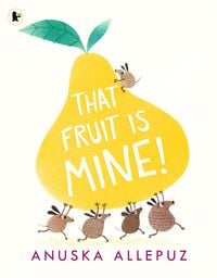 Bild vom Artikel That Fruit Is Mine! vom Autor Anuska Allepuz