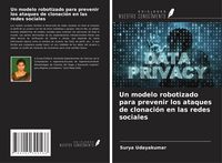 Produktbild: Un modelo robotizado para prevenir los ataques de clonaci&oacute;n en las redes sociales