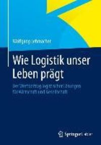 Produktbild: Wie Logistik unser Leben pr&auml;gt