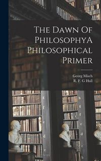 Produktbild: The Dawn Of PhilosophyA Philosophical Primer