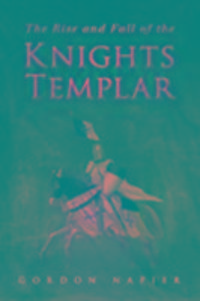 Produktbild: Napier, G: The Rise and Fall of the Knights Templar