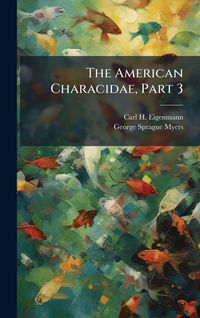 Produktbild: The American Characidae, Part 3
