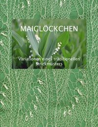 Produktbild: Maigl&ouml;ckchen - Variationen eines traditionellen Strickmusters