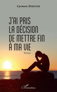 Produktbild: J'ai pris la d&eacute;cision de mettre fin &agrave; ma vie